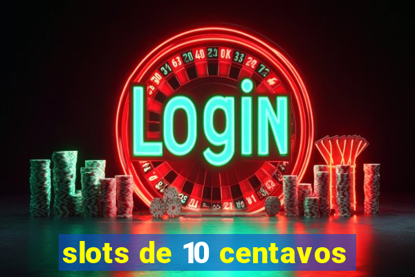 slots de 10 centavos